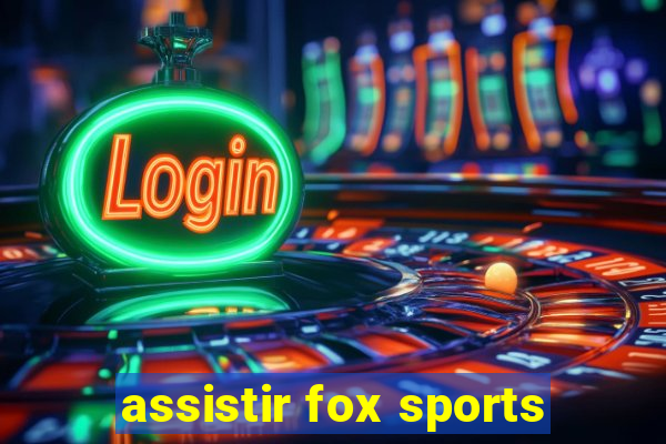 assistir fox sports